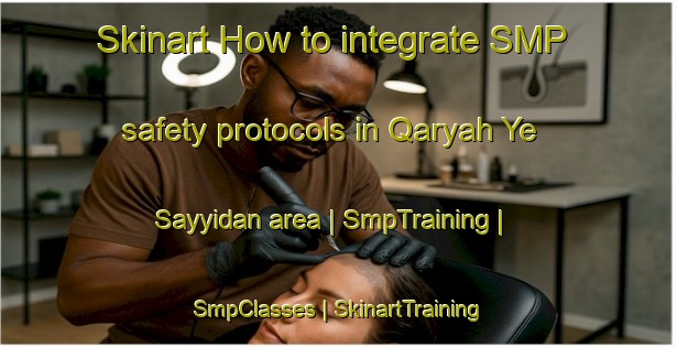 Skinart How to integrate SMP safety protocols in Qaryah Ye Sayyidan area | SmpTraining | SmpClasses | SkinartTraining-Afghanistan